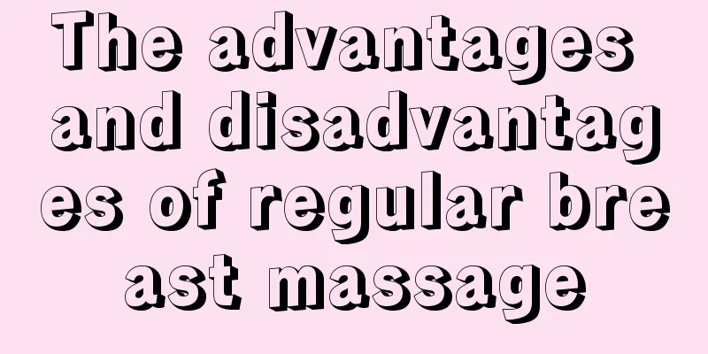 The advantages and disadvantages of regular breast massage