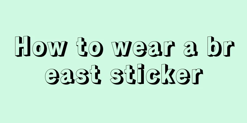 How to wear a breast sticker