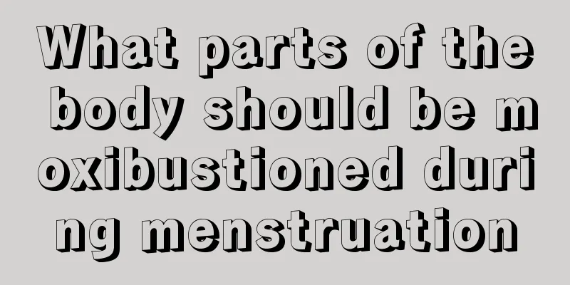 What parts of the body should be moxibustioned during menstruation