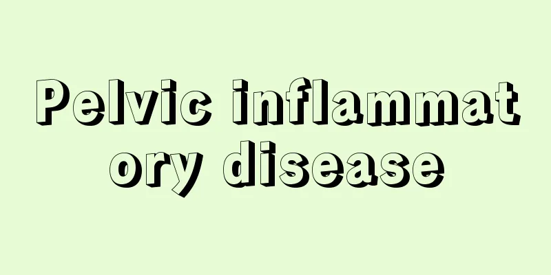 Pelvic inflammatory disease