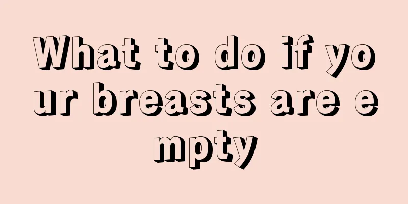 What to do if your breasts are empty