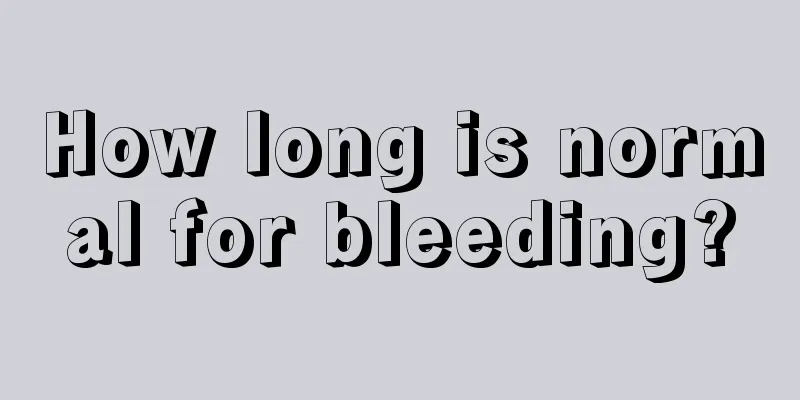 How long is normal for bleeding?