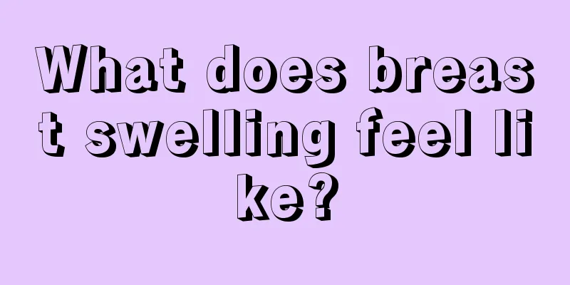 What does breast swelling feel like?