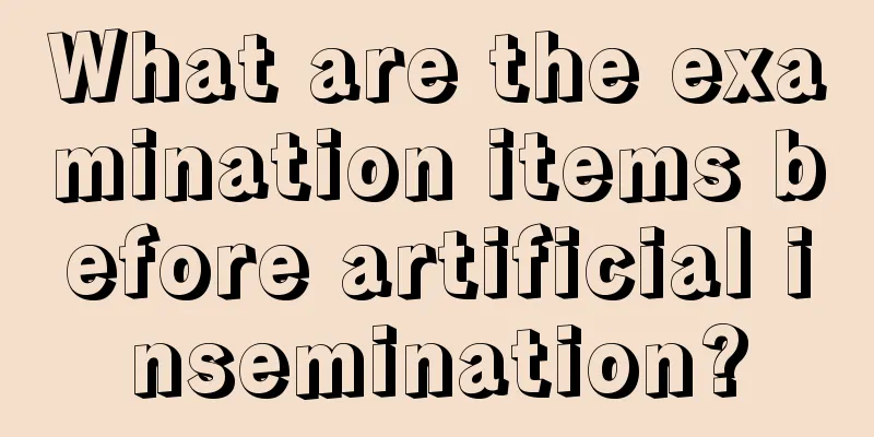 What are the examination items before artificial insemination?