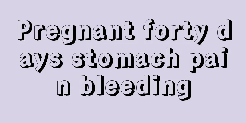 Pregnant forty days stomach pain bleeding