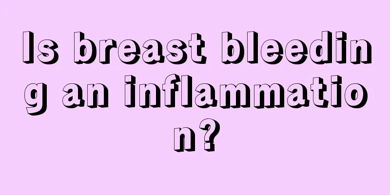 Is breast bleeding an inflammation?