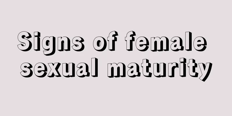 Signs of female sexual maturity