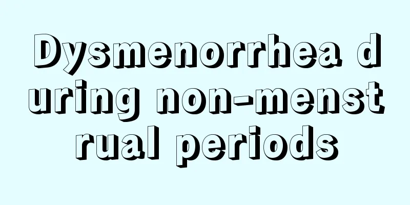 Dysmenorrhea during non-menstrual periods