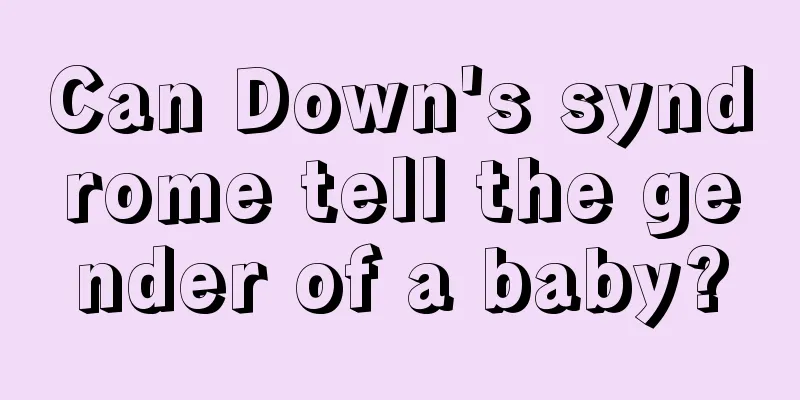 Can Down's syndrome tell the gender of a baby?