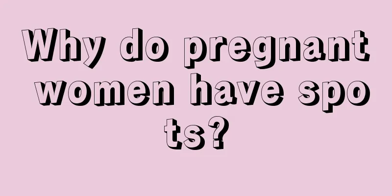 Why do pregnant women have spots?