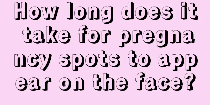 How long does it take for pregnancy spots to appear on the face?