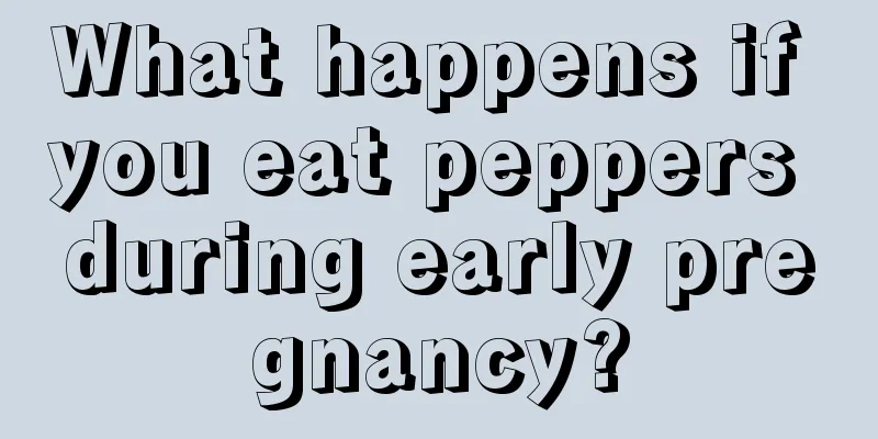 What happens if you eat peppers during early pregnancy?