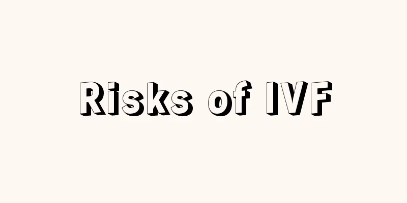 Risks of IVF