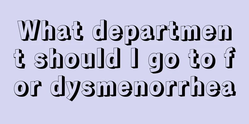 What department should I go to for dysmenorrhea