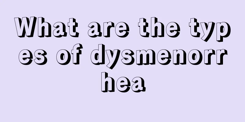 What are the types of dysmenorrhea