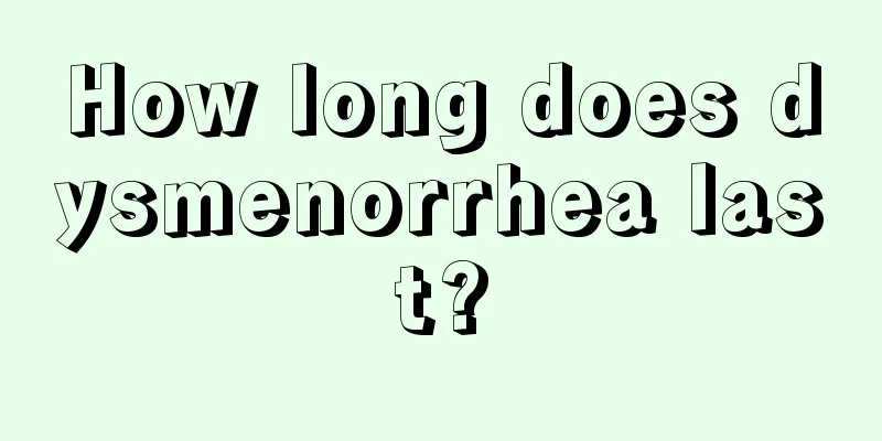 How long does dysmenorrhea last?