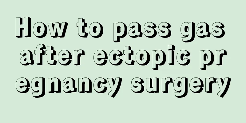 How to pass gas after ectopic pregnancy surgery