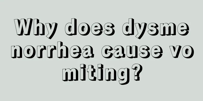 Why does dysmenorrhea cause vomiting?