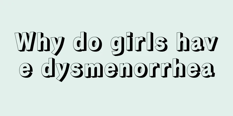 Why do girls have dysmenorrhea