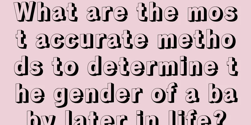 What are the most accurate methods to determine the gender of a baby later in life?