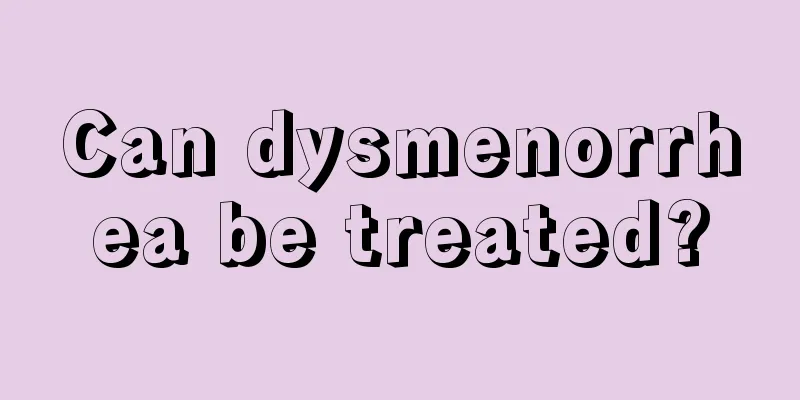 Can dysmenorrhea be treated?