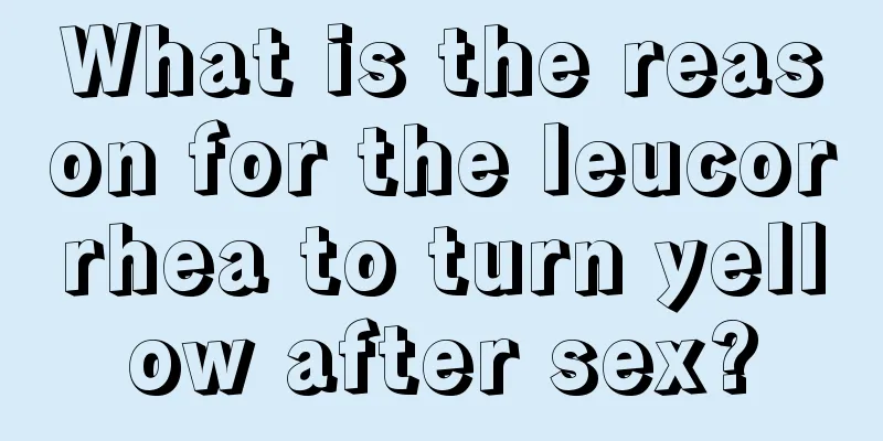 What is the reason for the leucorrhea to turn yellow after sex?