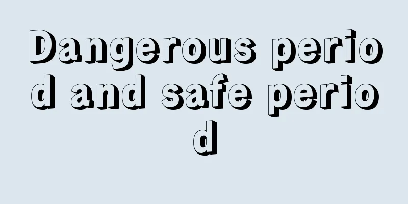 Dangerous period and safe period