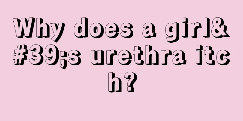 Why does a girl's urethra itch?