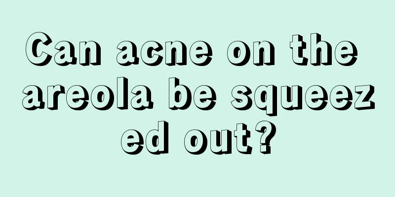 Can acne on the areola be squeezed out?