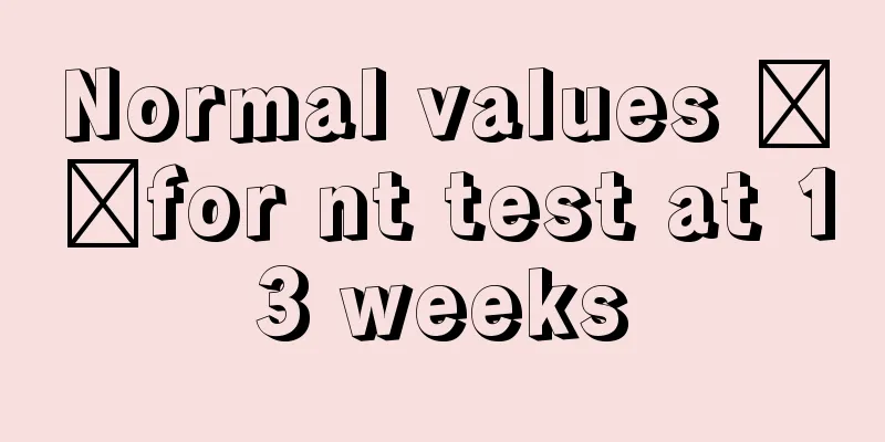 Normal values ​​for nt test at 13 weeks