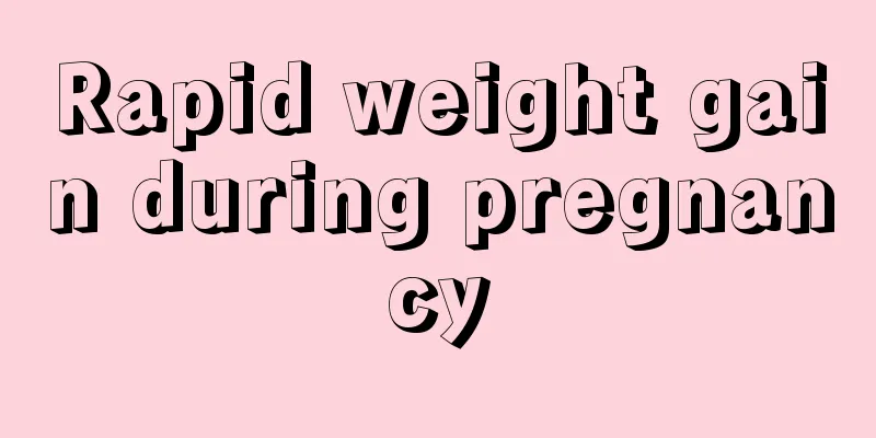 Rapid weight gain during pregnancy