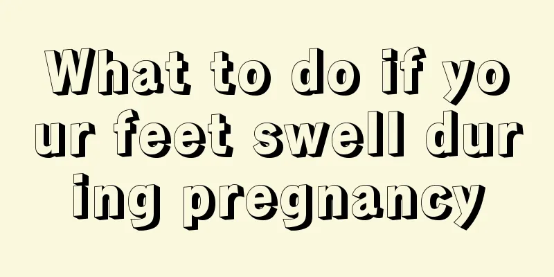 What to do if your feet swell during pregnancy