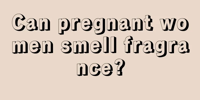 Can pregnant women smell fragrance?