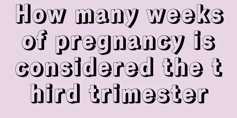 How many weeks of pregnancy is considered the third trimester