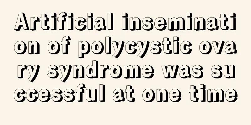 Artificial insemination of polycystic ovary syndrome was successful at one time