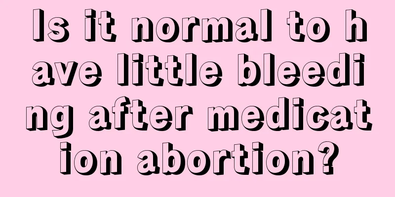 Is it normal to have little bleeding after medication abortion?