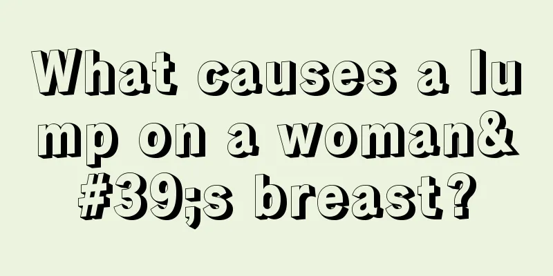 What causes a lump on a woman's breast?