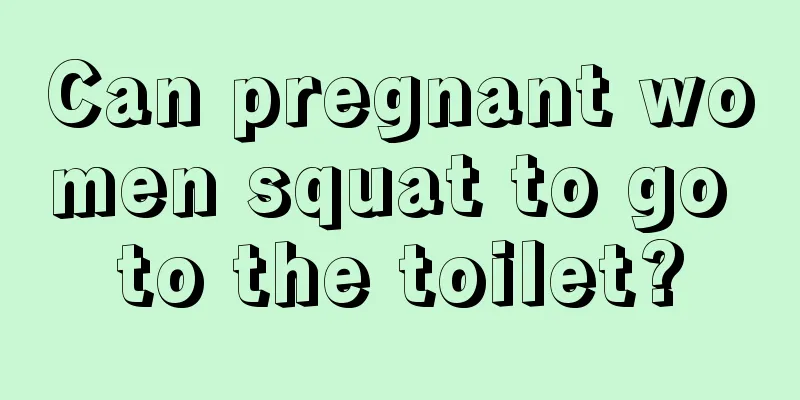 Can pregnant women squat to go to the toilet?