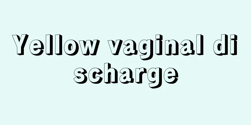 Yellow vaginal discharge