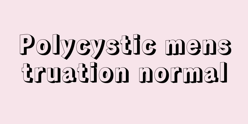 Polycystic menstruation normal