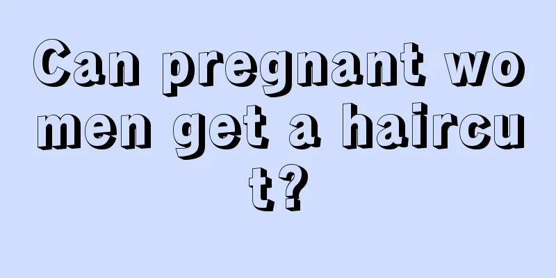 Can pregnant women get a haircut?