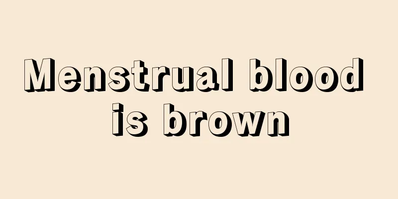 Menstrual blood is brown