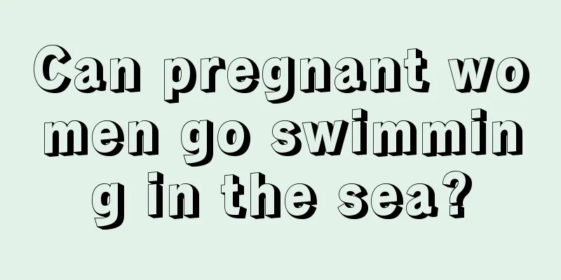 Can pregnant women go swimming in the sea?