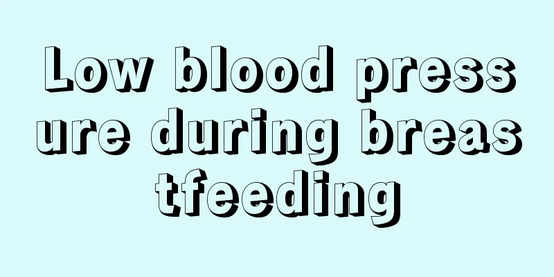 Low blood pressure during breastfeeding