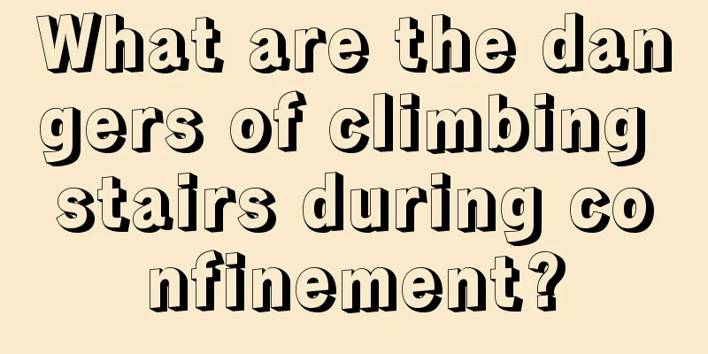 What are the dangers of climbing stairs during confinement?