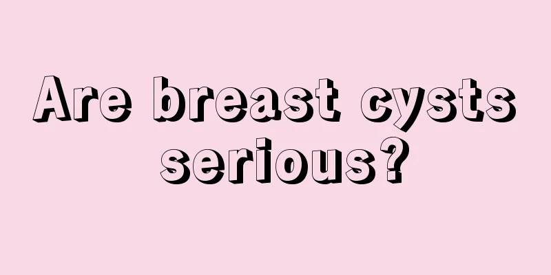 Are breast cysts serious?