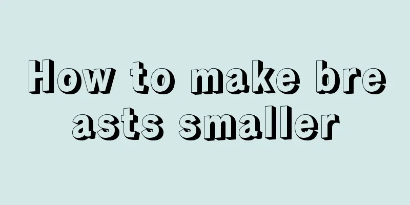 How to make breasts smaller