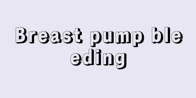 Breast pump bleeding