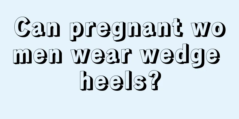 Can pregnant women wear wedge heels?