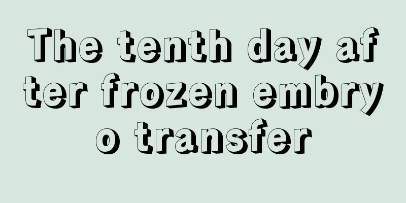 The tenth day after frozen embryo transfer